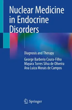 Coura-Filho / Morais de Campos / Torres Silva de Oliveira |  Nuclear Medicine in Endocrine Disorders | Buch |  Sack Fachmedien