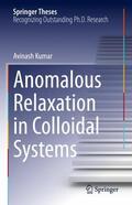 Kumar |  Anomalous Relaxation in Colloidal Systems | Buch |  Sack Fachmedien