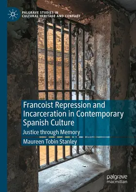 Tobin Stanley |  Francoist Repression and Incarceration in Contemporary Spanish Culture | Buch |  Sack Fachmedien