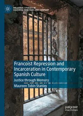 Tobin Stanley | Francoist Repression and Incarceration in Contemporary Spanish Culture | E-Book | sack.de