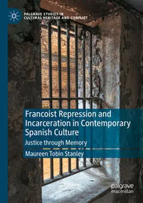 Tobin Stanley |  Francoist Repression and Incarceration in Contemporary Spanish Culture | Buch |  Sack Fachmedien