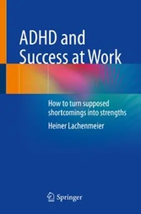 Lachenmeier |  ADHD and Success at Work | eBook | Sack Fachmedien