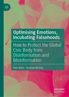 Bakir / McStay |  Optimising Emotions, Incubating Falsehoods | Buch |  Sack Fachmedien