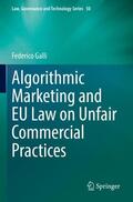 Galli |  Algorithmic Marketing and EU Law on Unfair Commercial Practices | Buch |  Sack Fachmedien