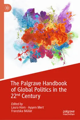 Horn / Mert / Müller |  The Palgrave Handbook of Global Politics in the 22nd Century | eBook | Sack Fachmedien