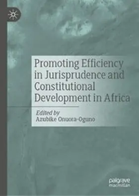 Onuora-Oguno |  Promoting Efficiency in Jurisprudence and Constitutional Development in Africa | eBook | Sack Fachmedien
