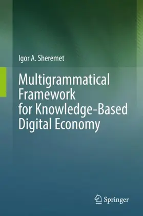 Sheremet | Multigrammatical Framework for Knowledge-Based Digital Economy | Buch | 978-3-031-13857-7 | www.sack.de
