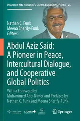 Sharify-Funk / Funk |  Abdul Aziz Said: A Pioneer in Peace, Intercultural Dialogue, and Cooperative Global Politics | Buch |  Sack Fachmedien