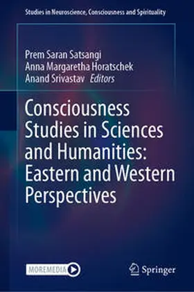 Satsangi / Srivastav / Horatschek |  Consciousness Studies in Sciences and Humanities: Eastern and Western Perspectives | Buch |  Sack Fachmedien