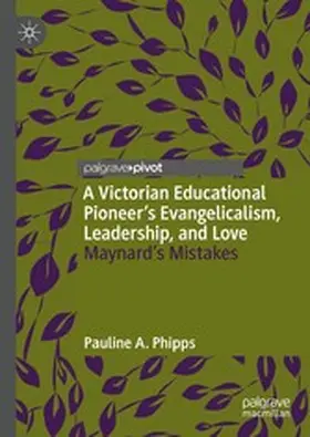Phipps |  A Victorian Educational Pioneer’s Evangelicalism, Leadership, and Love | eBook | Sack Fachmedien