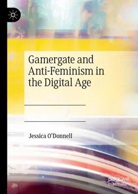 O'Donnell |  Gamergate and Anti-Feminism in the Digital Age | Buch |  Sack Fachmedien
