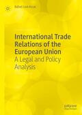 Leal-Arcas |  International Trade Relations of the European Union | eBook | Sack Fachmedien