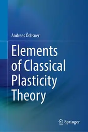 Öchsner | Elements of Classical Plasticity Theory | E-Book | www.sack.de