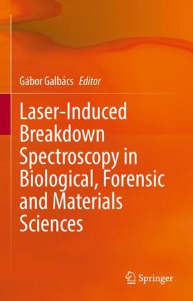 Galbács | Laser-Induced Breakdown Spectroscopy in Biological, Forensic and Materials Sciences | Buch | 978-3-031-14501-8 | sack.de