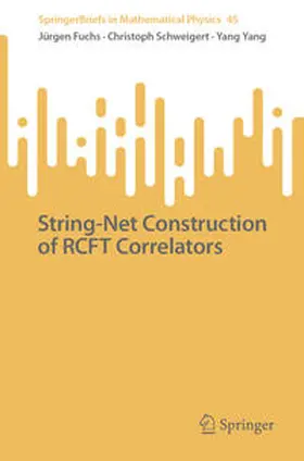 Fuchs / Schweigert / Yang | String-Net Construction of RCFT Correlators | E-Book | sack.de