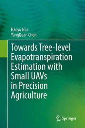 Niu / Chen |  Towards Tree-level Evapotranspiration Estimation with Small UAVs in Precision Agriculture | eBook | Sack Fachmedien