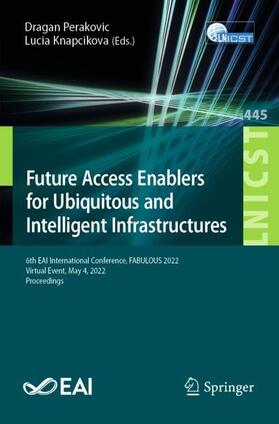 Knapcikova / Perakovic | Future Access Enablers for Ubiquitous and Intelligent Infrastructures | Buch | 978-3-031-15100-2 | sack.de