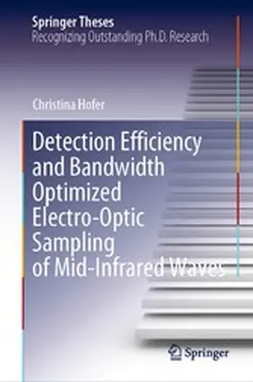 Hofer | Detection Efficiency and Bandwidth Optimized Electro-Optic Sampling of Mid-Infrared Waves | E-Book | www.sack.de