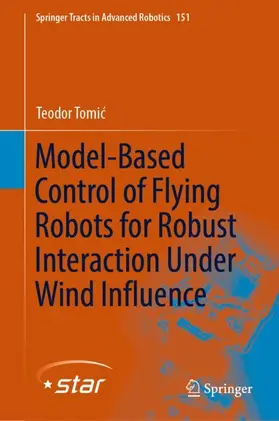 Tomic / Tomic |  Model-Based Control of Flying Robots for Robust Interaction Under Wind Influence | Buch |  Sack Fachmedien