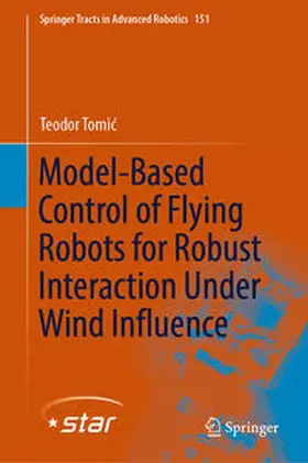 Tomic / Tomic |  Model-Based Control of Flying Robots for Robust Interaction Under Wind Influence | eBook | Sack Fachmedien