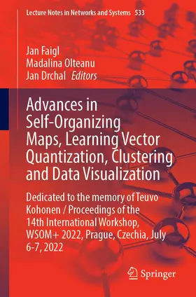 Faigl / Olteanu / Drchal |  Advances in Self-Organizing Maps, Learning Vector Quantization, Clustering and Data Visualization | Buch |  Sack Fachmedien