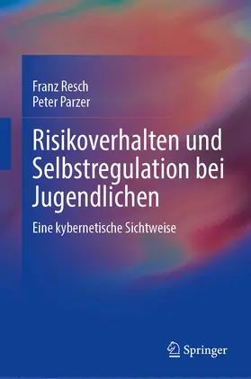 Parzer / Resch |  Risikoverhalten und Selbstregulation bei Jugendlichen | Buch |  Sack Fachmedien