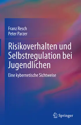 Resch / Parzer |  Risikoverhalten und Selbstregulation bei Jugendlichen | eBook | Sack Fachmedien