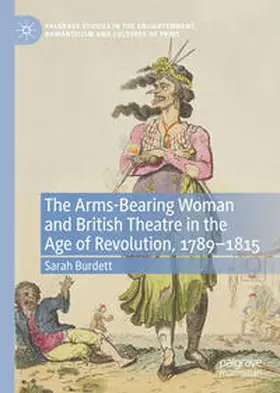 Burdett | The Arms-Bearing Woman and British Theatre in the Age of Revolution, 1789-1815 | E-Book | www.sack.de