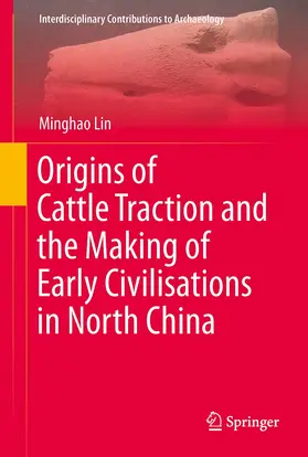 Lin |  Origins of Cattle Traction and the Making of Early Civilisations in North China | Buch |  Sack Fachmedien