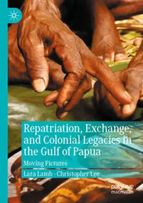 Lee / Lamb |  Repatriation, Exchange, and Colonial Legacies in the Gulf of Papua | Buch |  Sack Fachmedien