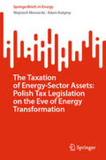 Morawski / Kalazny / Kalazny |  The Taxation of Energy-Sector Assets: Polish Tax Legislation on the Eve of Energy Transformation | eBook | Sack Fachmedien