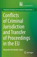 Hernández López |  Conflicts of Criminal Jurisdiction and Transfer of Proceedings in the EU | Buch |  Sack Fachmedien