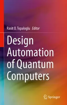 Topaloglu |  Design Automation of Quantum Computers | eBook | Sack Fachmedien
