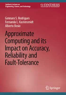Rodrigues / Kastensmidt / Bosio | Approximate Computing and its Impact on Accuracy, Reliability and Fault-Tolerance | E-Book | www.sack.de