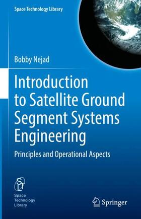 Nejad |  Introduction to Satellite Ground Segment Systems Engineering | Buch |  Sack Fachmedien