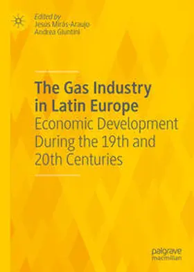 Mirás-Araujo / Giuntini | The Gas Industry in Latin Europe | E-Book | www.sack.de