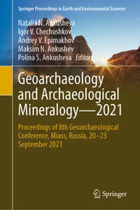 Ankusheva / Chechushkov / Epimakhov |  Geoarchaeology and Archaeological Mineralogy—2021 | eBook | Sack Fachmedien