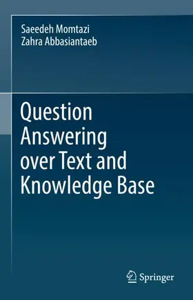 Momtazi / Abbasiantaeb | Question Answering over Text and Knowledge Base | Buch | 978-3-031-16551-1 | www.sack.de