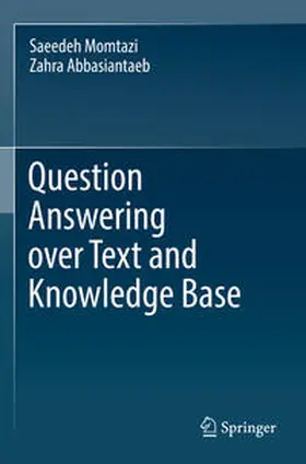 Momtazi / Abbasiantaeb |  Question Answering over Text and Knowledge Base | Buch |  Sack Fachmedien