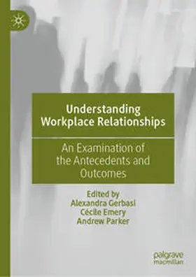 Gerbasi / Parker / Emery |  Understanding Workplace Relationships | Buch |  Sack Fachmedien