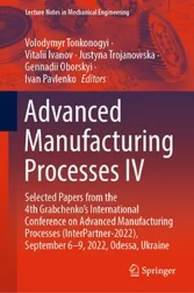Tonkonogyi / Ivanov / Trojanowska |  Advanced Manufacturing Processes IV | eBook | Sack Fachmedien