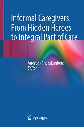 Charalambous |  Informal Caregivers: From Hidden Heroes to Integral Part of Care | Buch |  Sack Fachmedien