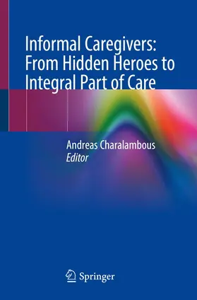 Charalambous |  Informal Caregivers: From Hidden Heroes to Integral Part of Care | eBook | Sack Fachmedien