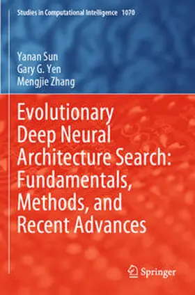 Sun / Yen / Zhang |  Evolutionary Deep Neural Architecture Search: Fundamentals, Methods, and Recent Advances | Buch |  Sack Fachmedien