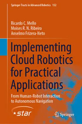 Mello / Ribeiro / Frizera-Neto |  Implementing Cloud Robotics for Practical Applications | eBook | Sack Fachmedien