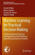 El Morr / EI-Hallak / Jammal |  Machine Learning for Practical Decision Making | Buch |  Sack Fachmedien