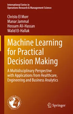 El Morr / Jammal / Ali-Hassan |  Machine Learning for Practical Decision Making | eBook | Sack Fachmedien