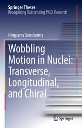Sensharma |  Wobbling Motion in Nuclei: Transverse, Longitudinal, and Chiral | eBook | Sack Fachmedien
