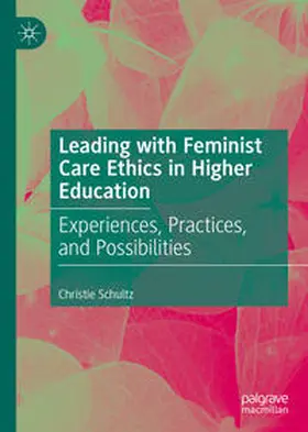 Schultz | Leading with Feminist Care Ethics in Higher Education | E-Book | sack.de