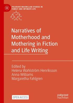 Wahlström Henriksson / Fahlgren / Williams |  Narratives of Motherhood and Mothering in Fiction and Life Writing | Buch |  Sack Fachmedien